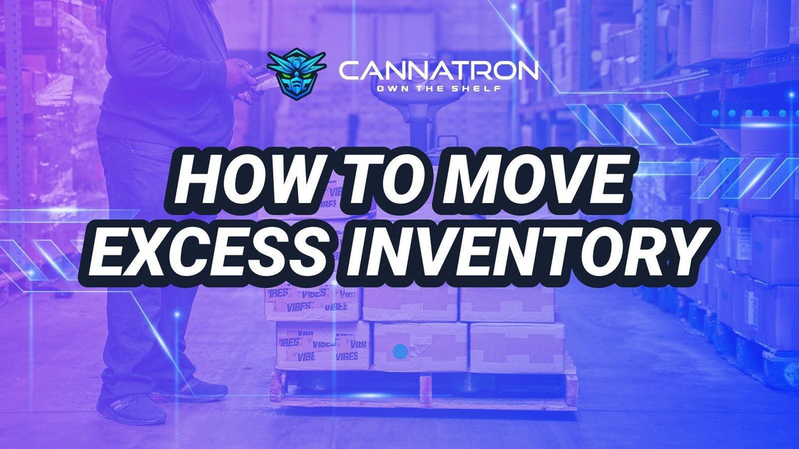 How To Move Excess Inventory - The Ooze Wholesale Blog – Cannatron