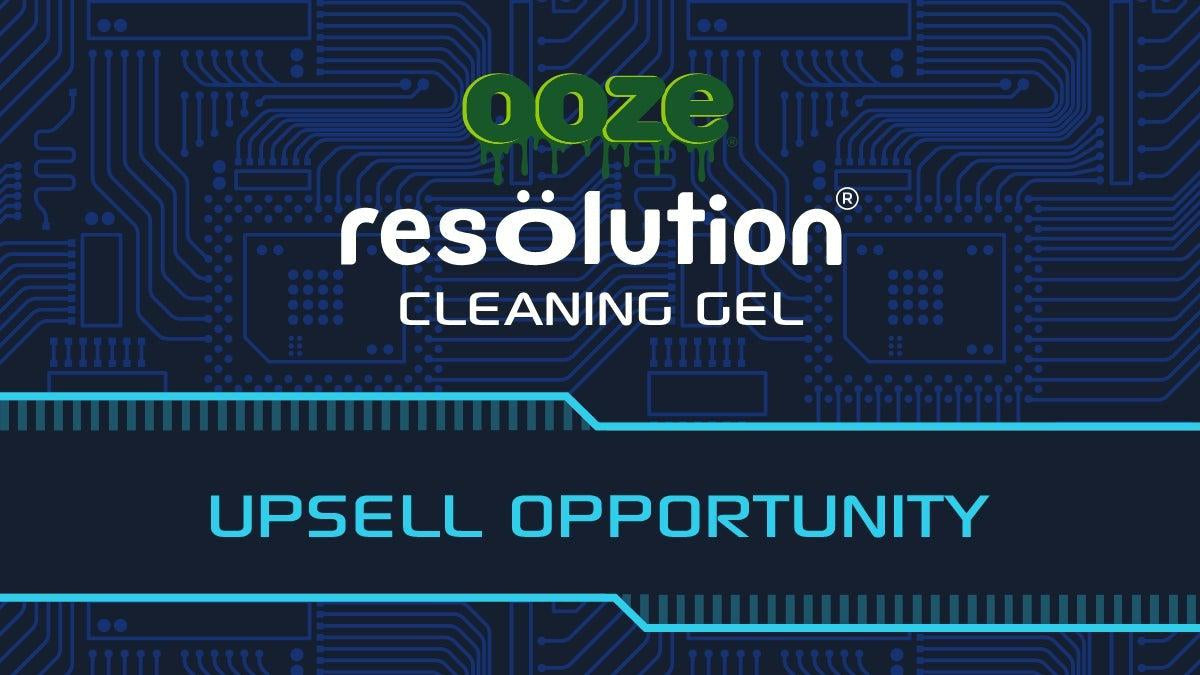 Upselling Opportunities: Ooze Resolution Cleaning Gel