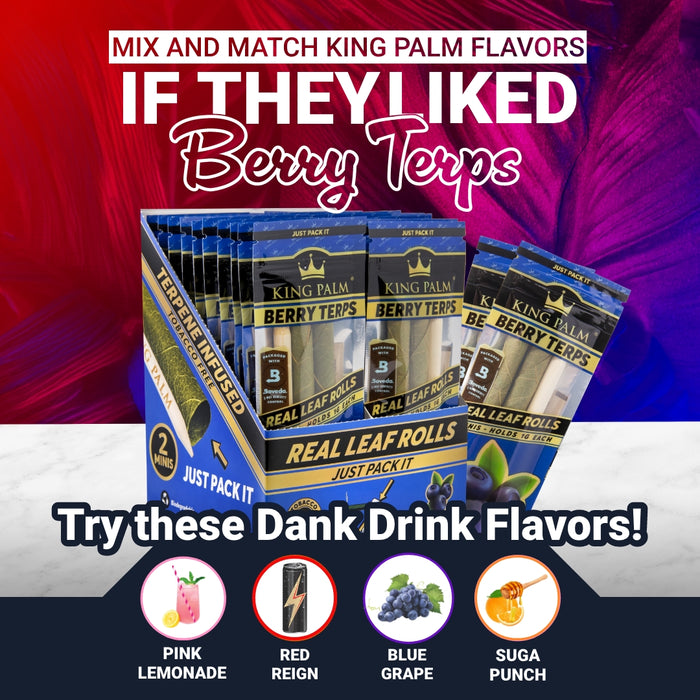 Mix and Match King Palm Flavors. If they liked Berry Terps, Try these Dank Drink Flavors: Pink Lemonade, Red Reign, Blue Grape, Suga Punch